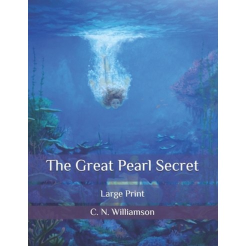 The Great Pearl Secret: Large Print Paperback, Independently Published, English, 9798556787414