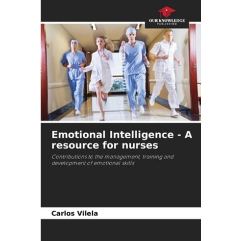 (영문도서) Emotional Intelligence - A resource for nurses Paperback, Our Knowledge Publishing, English, 9786207213337