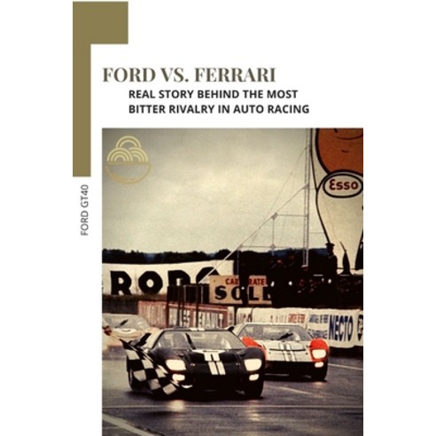(영문도서) Ford vs Ferrari: Real Story Behind th&#1077; Most Bitter Rivalry &#1110;n Auto Racing Paperback, Independently Published, English, 9798450055527