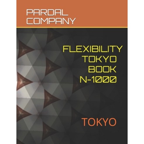 Flexibility Tokyo Book N-1000: Tokyo Paperback, Independently Published, English, 9798706688189