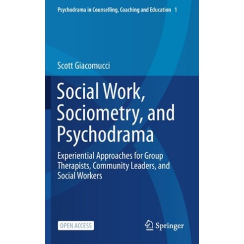 Social Work Sociometry and Psychodrama: Experiential Approaches for Group Therapists Community Le... Hardcover, Springer, English, 9789813363410