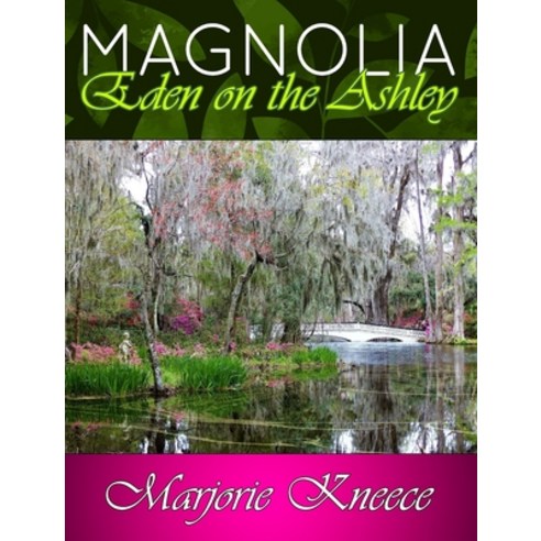 (영문도서) MAGNOLIA - Eden on the Ashley Hardcover, Blurb, English, 9798875469374