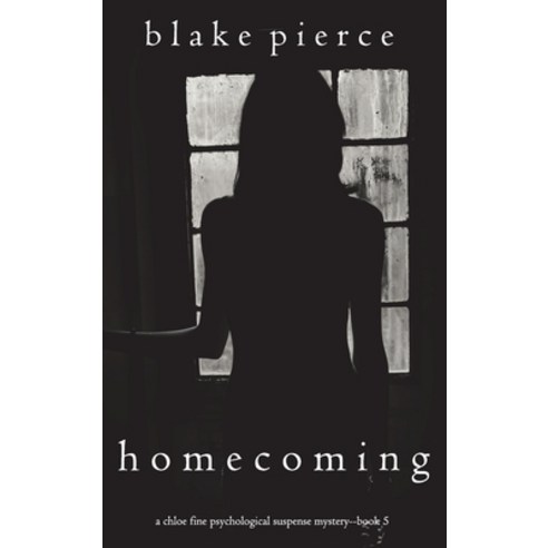 (영문도서) Homecoming (A Chloe Fine Psychological Suspense Mystery-Book 5) Hardcover, Blake Pierce, English, 9781094391519
