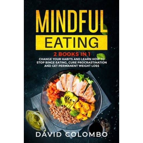 Mindful Eating: Change your Habits and Learn How to Stop Binge Eating Cure Procrastination and Get ... Paperback, Francesco Mancini, English, 9781802174717