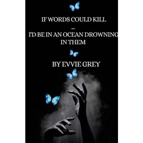 (영문도서) If Words Could Kill... I''d be in an Ocean Drowning in Them Paperback, Lulu.com, English, 9781312340954