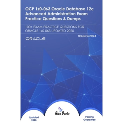 OCP 1z0-063 Oracle Database 12c Advanced Administration Exam Practice Questions & Dumps: 100+ EXAM P... Paperback, Independently Published