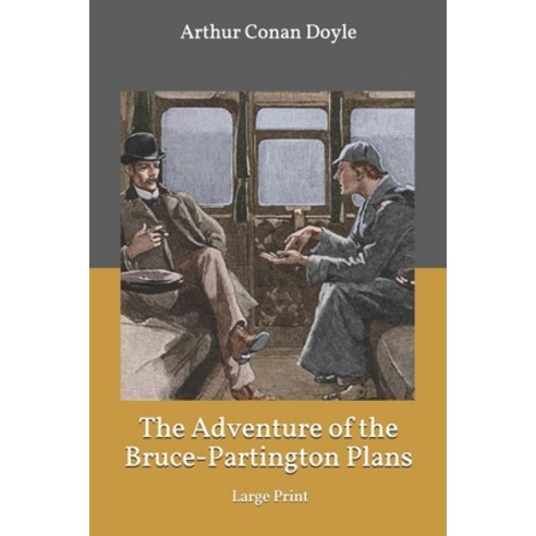 The Adventure of the Bruce-Partington Plans: Large Print Paperback, Independently Published, English, 9781673118988