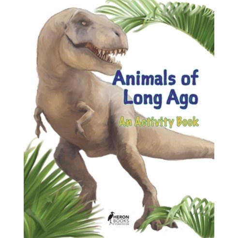 Animals of Long Ago: An Activity Book Paperback, Heron Books