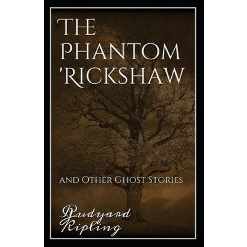 The Phantom Rickshaw and Other Ghost Stories Annotated Paperback, Independently Published