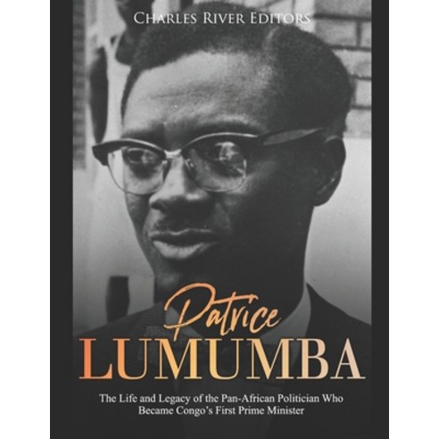 (영문도서) Patrice Lumumba: The Life and Legacy of the Pan-African Politician Who Became Congo''s First P... Paperback, Independently Published, English, 9781689790642