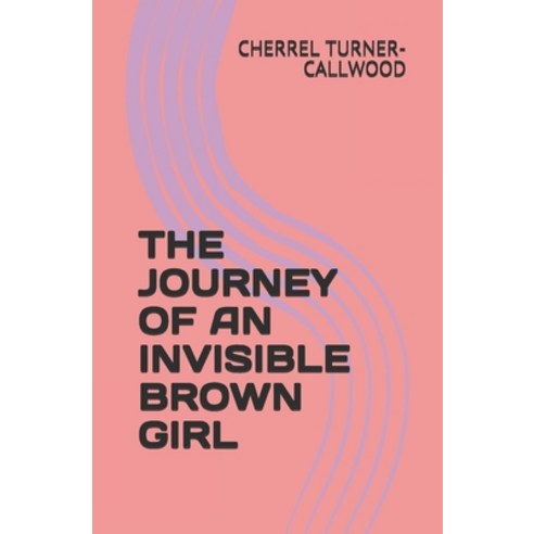 The Journey of an Invisible Brown Girl Paperback, Chocolate Bits and Things, English, 9780997760118