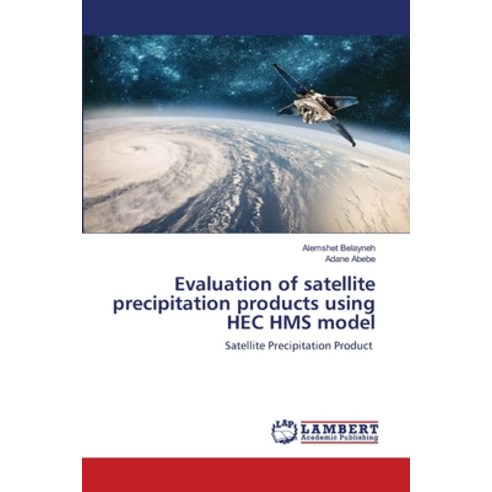 (영문도서) Evaluation of satellite precipitation products using HEC HMS model Paperback, LAP Lambert Academic Publis..., English, 9786203409642