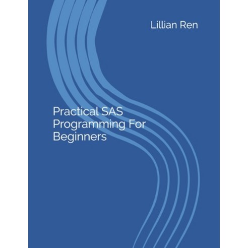 Practical SAS Programming For Beginners Paperback, Independently Published, English, 9798665820811