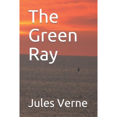 The Green Ray Paperback, Independently Published, English, 9798572275667