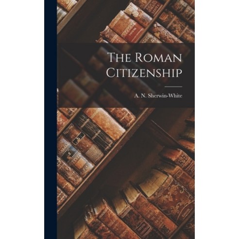 (영문도서) The Roman Citizenship Hardcover, Hassell Street Press, English, 9781013602696
