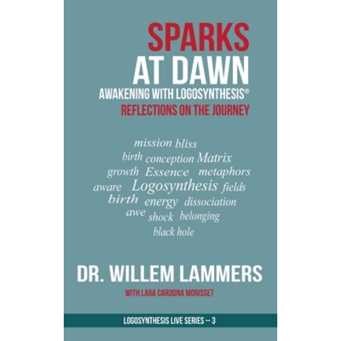 Sparks at Dawn: Awakening with Logosynthesis(R). Reflections on the Journey Paperback, Independently Published, English, 9781661002251