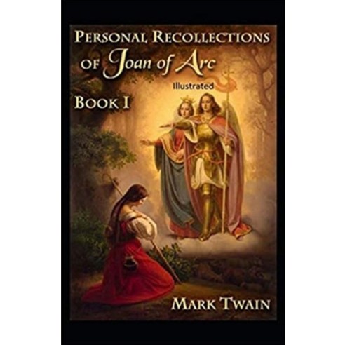 Personal Recollections of Joan of Arc Annotated Paperback, Independently Published, English, 9798736211036