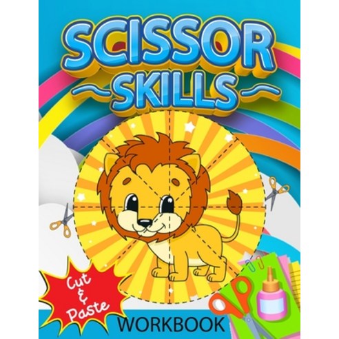 Scissor Skills Cut & Paste Workbook: A Fun Activity Book for Ages 3 to ...