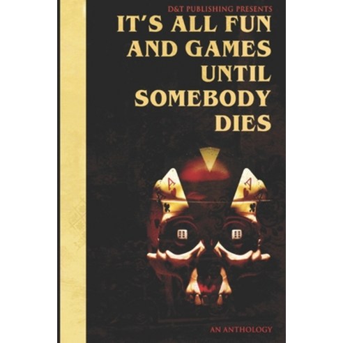 It''s All Fun and Games Until Somebody Dies Paperback, Independently Published, English, 9798713864750