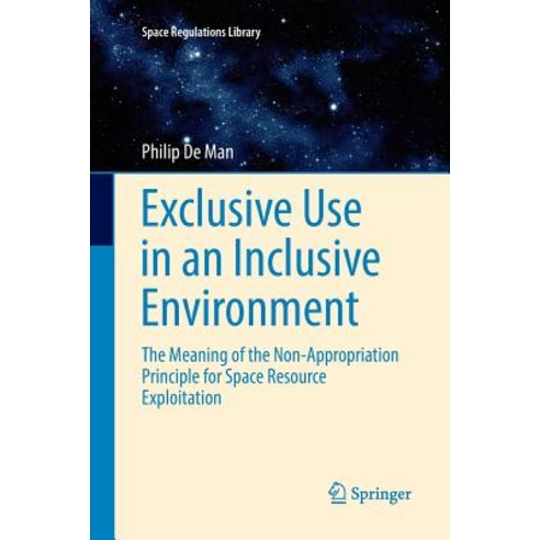 (영문도서) Exclusive Use in an Inclusive Environment: The Meaning of the Non-Appropriation Principle for... Paperback, Springer, English, 9783319817408