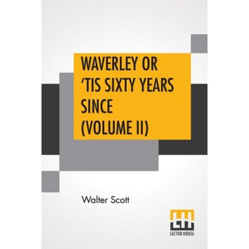 Waverley Or ''Tis Sixty Years Since (Volume II): With Introductory Essay And Notes By Andrew Lang Paperback, Lector House, English, 9789353443849