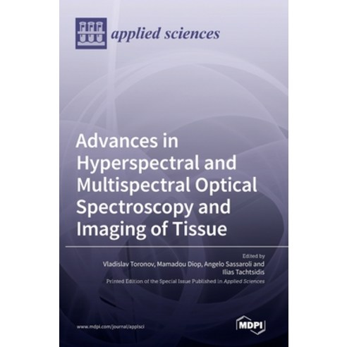 (영문도서) Advances in Hyperspectral and Multispectral Optical Spectroscopy and Imaging of Tissue Hardcover, Mdpi AG, English, 9783036544779