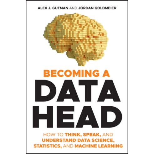 Becoming a Data Head: How to Think Speak and Understand Data Science Statistics and Machine Lear... Paperback, Wiley, English, 9781119741749