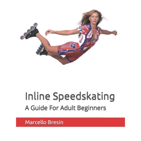(영문도서) Inline Speedskating: A Guide For Adult Beginners Paperback, Independently Published, English, 9798399762357