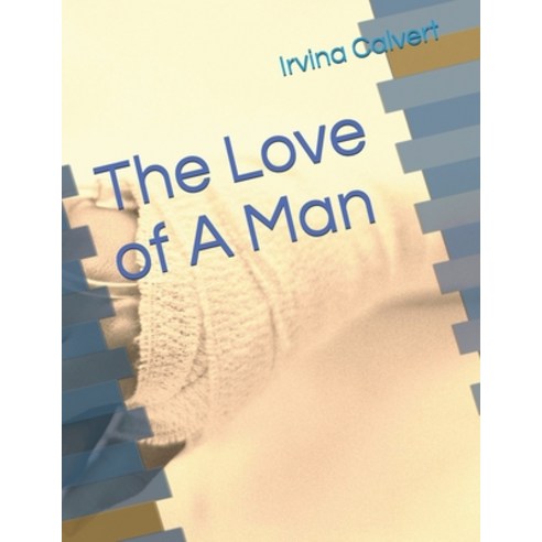 (영문도서) The Love of A Man Paperback, Independently Published, English, 9798508585389