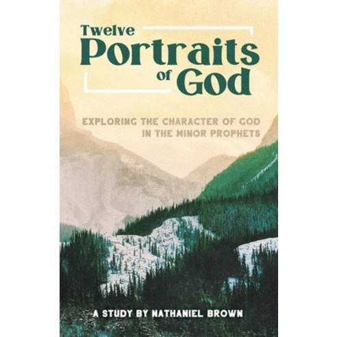 (영문도서) Portraits of God: Exploring the Character of God in the Minor Prophets Paperback, Independently Published, English, 9798775463441
