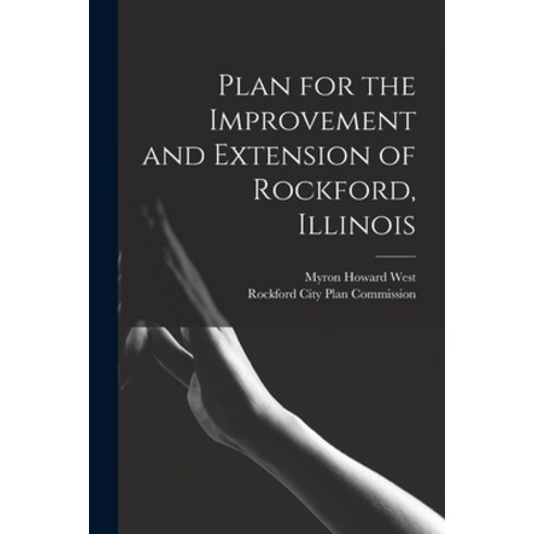 (영문도서) Plan for the Improvement and Extension of Rockford Illinois Paperback, Legare Street Press, English, 9781014922588