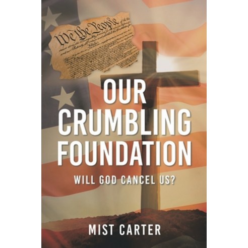 (영문도서) Our Crumbling Foundation: Will God Cancel Us? Paperback, Assent Books, English, 9781938814686