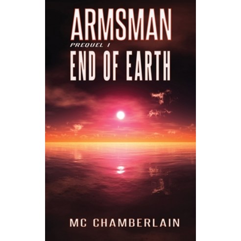 (영문도서) Armsman - End of Earth: Prequel I Paperback, Fussputter Press LLC, English, 9798987373606