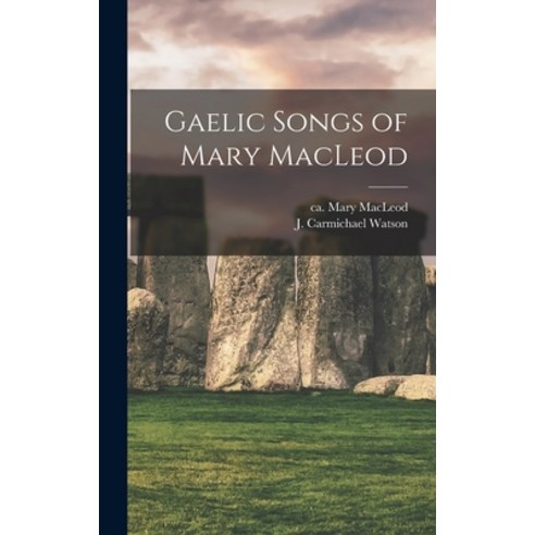 (영문도서) Gaelic Songs of Mary MacLeod Hardcover, Hassell Street Press, English, 9781013809293