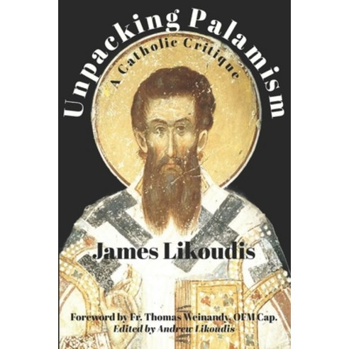 (영문도서) Unpacking Palamism: A Catholic Critique Paperback, En Route Books & Media, English, 9798888701188