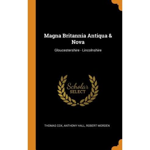 (영문도서) Magna Britannia Antiqua & Nova: Gloucestershire - Lincolnshire Hardcover, Franklin Classics, English, 9780341974123
