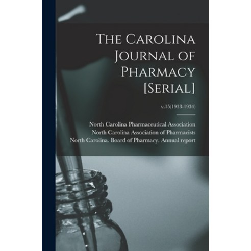 (영문도서) The Carolina Journal of Pharmacy [serial]; v.15(1933-1934) Paperback, Legare Street Press, English, 9781013743849