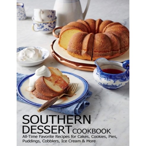 Southern Dessert Cookbook: All-Time Favorite Recipes for Cakes Cookies Pies Puddings Cobblers I... Paperback, Independently Published, English, 9798706253998