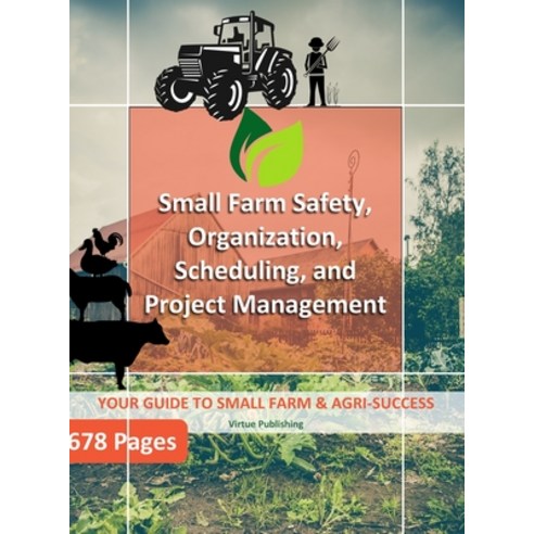 Small Farm Safety Organization Scheduling and Project Management (Hard Copy) Hardcover, Lulu.com, English, 9781716398087