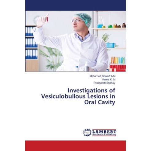 (영문도서) Investigations of Vesiculobullous Lesions in Oral Cavity Paperback, LAP Lambert Academic Publis..., English, 9786207641161