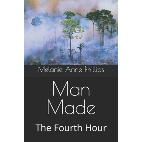 (영문도서) Man Made: The Fourth Hour Paperback, Independently Published, English, 9798372565227