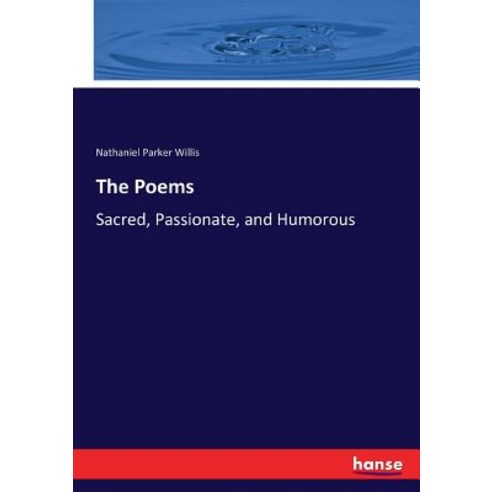 (영문도서) The Poems: Sacred Passionate and Humorous Paperback, Hansebooks, English, 9783744709354