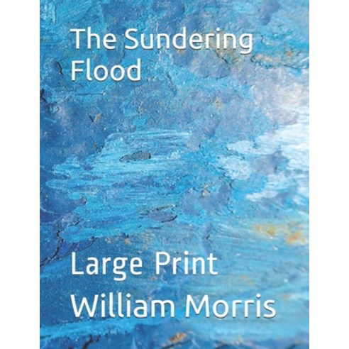 The Sundering Flood: Large Print Paperback, Independently Published, English, 9798699470907