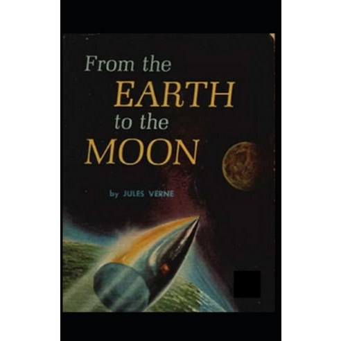 (영문도서) From the Earth to the Moon(illustrated edition) Paperback, Independently Published, English, 9798515967901