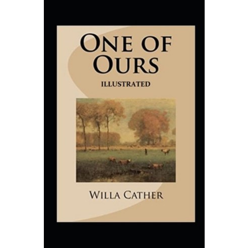 One of Ours (Pulitzer Prize for Fiction 1923) Illustrated Paperback, Independently Published, English, 9798747611016