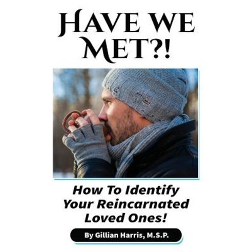 Have We Met?!: How To Identify Your Reincarnated Loved Ones! Paperback, Gillian Harris, English, 9780578462844
