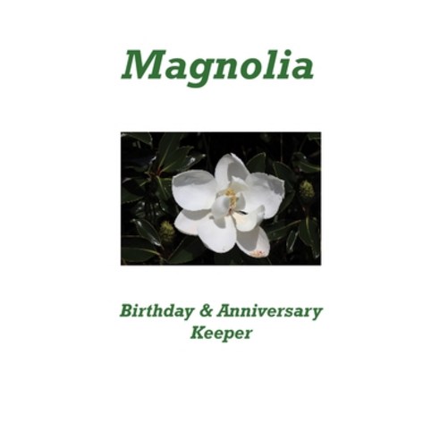 Magnolia Birthday & Anniversary Keeper Paperback, Independently Published, English, 9798610358017