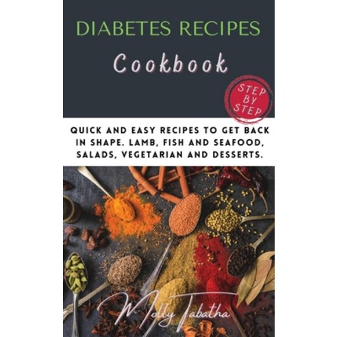 (영문도서) The Diabetes Recipes Cookbook: Quick and easy recipes to get back in shape. Lamb fish and se... Hardcover, Rachael Godlove, English, 9781803071909