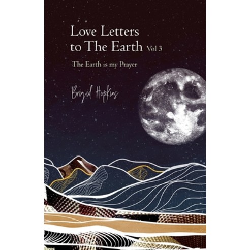 (영문도서) Love Letters to the Earth Vol 3: The Earth Is My Prayer Paperback, Lulu Press, English, 9798985732443