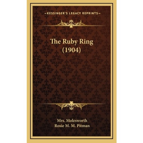The Ruby Ring (1904) Hardcover, Kessinger Publishing